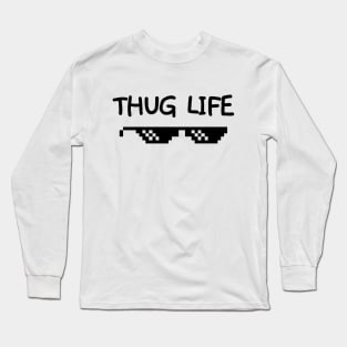 Thug life is how I roll. Long Sleeve T-Shirt